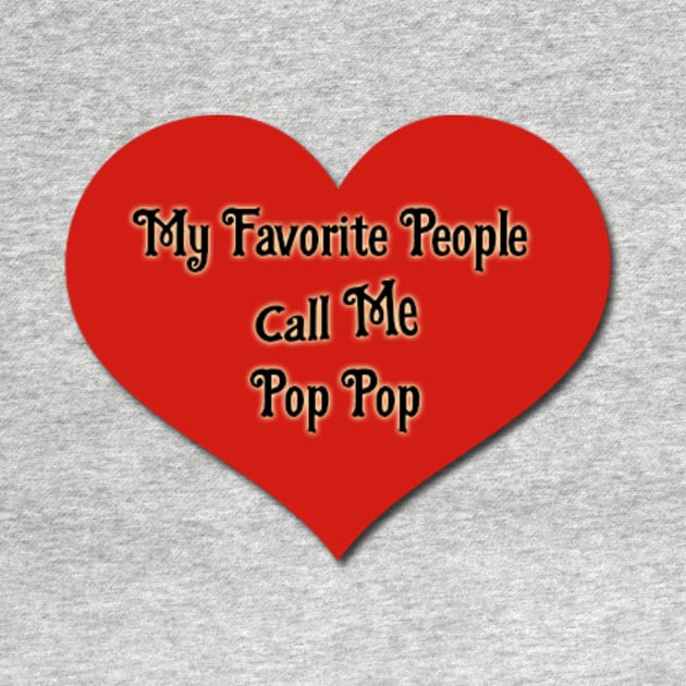 My Favorite People Call Me Pop Pop by Belbegra